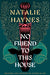 No Friend To This House by Natalie Haynes
