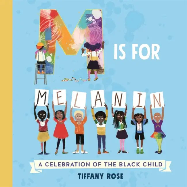 M is for Melanin by Tiffany Rose