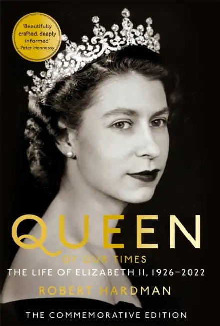 Queen Of Our Times by Robert Hardman