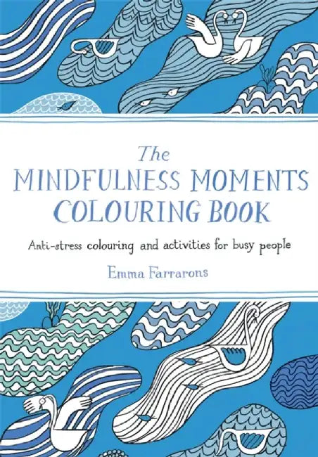 The Mindfulness Moments Colouring Book by Emma Farrarons