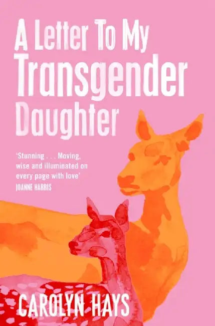 A Letter to My Transgender Daughter by Carolyn Hays