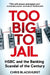 Too Big to Jail: Inside Hsbc, the Mexican Drug Cartels and the Greatest Banking Scandal of the Century by Chris Blackhurst