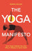 The Yoga Manifesto: How Yoga Helped Me and Why it Needs to Save Itself by Nadia Gilani