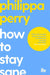 How to Stay Sane by Philippa Perry