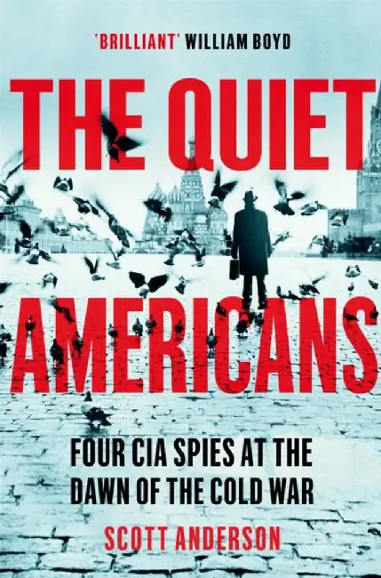 The Quiet Americans by Scott Anderson