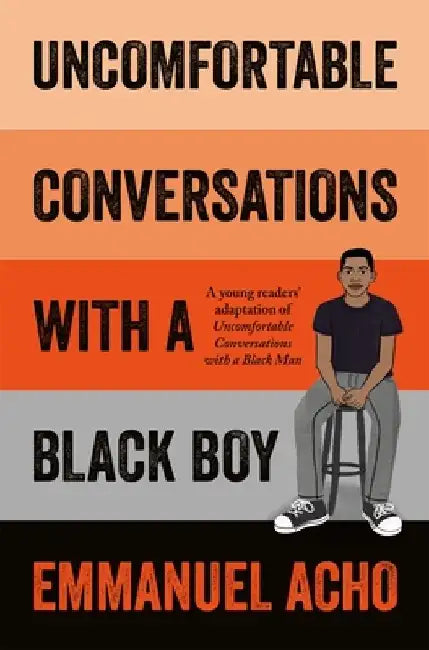 Uncomfortable Conversations with a Black Boy by Emmanuel Acho
