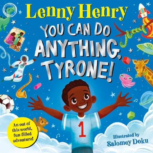 You Can Do Anything, Tyrone! by Lenny Henry