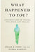 What Happened to You? by Oprah Winfrey
