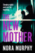 The New Mother by Nora Murphy