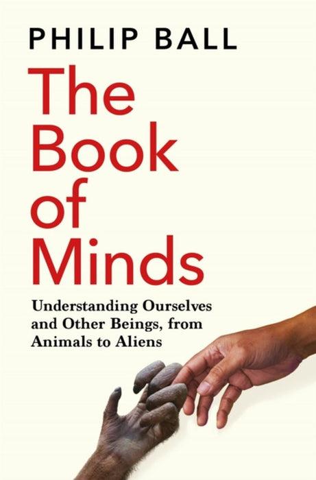 The Book of Minds: Understanding Ourselves and Other Beings, from Animals to Aliens