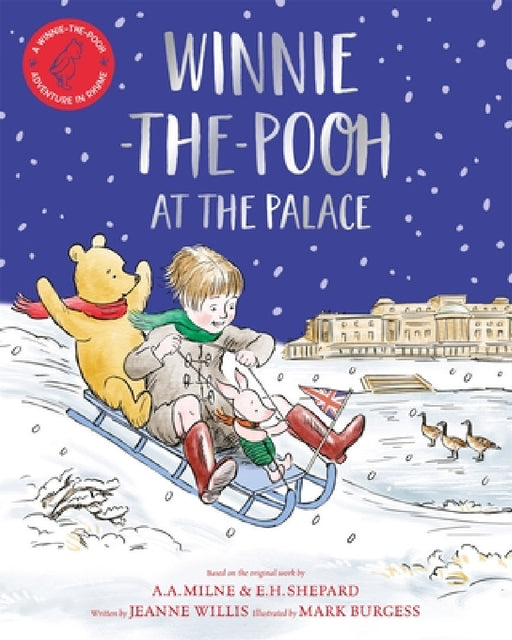 Winnie-the-Pooh at the Palace: A Winnie-the-Pooh adventure in rhyme, featuring A.A Milne's and E.H Shepard's classic characters by Jeanne Willis