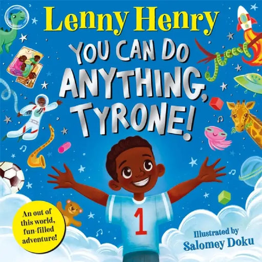 You Can Do Anything, Tyrone! by Lenny Henry