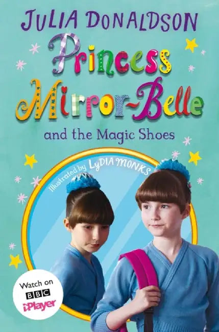 Princess Mirror-Belle and the Magic Shoes by Julia Donaldson