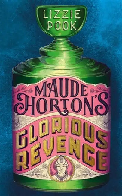 Maude Horton's Glorious Revenge: The most addictive Victorian gothic thriller of the year by Lizzie Pook