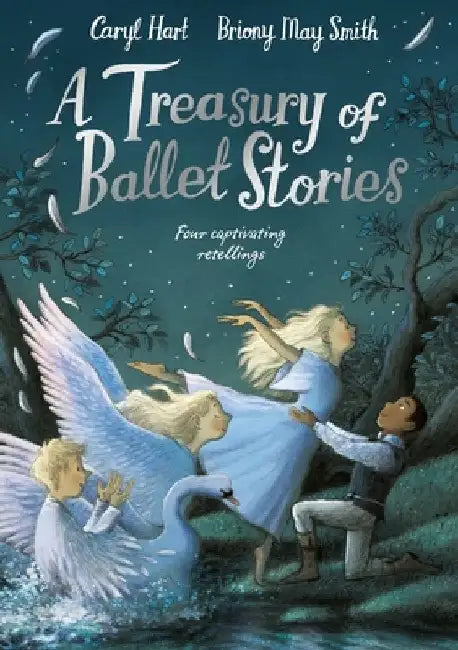 A Treasury of Ballet Stories: Four Captivating Retellings by Caryl Hart