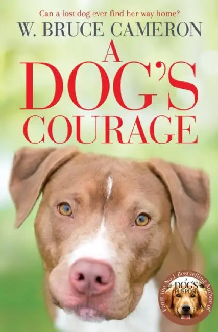 A Dog's Courage by W. Bruce Cameron