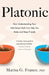 Platonic by Marisa G. Franco, PhD