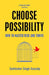 Choose Possibility by Sukhinder Singh Cassidy