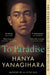 To Paradise by Hanya Yanagihara