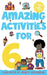 Amazing Activities for 6 Year Olds by Macmillan Children's Books