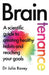 Braintenance: A scientific guide to creating healthy habits and reaching your goals by Dr Julia Ravey