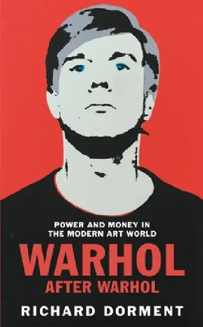 Warhol After Warhol by Richard Dorment
