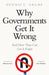 Why Governments Get It Wrong by Dennis C. Grube