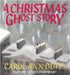 A Christmas Ghost Story by Carol Ann Duffy DBE