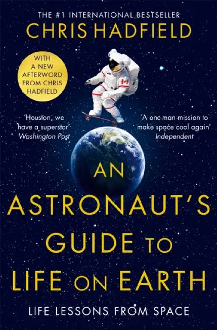 An Astronaut's Guide to Life on Earth by Chris Hadfield