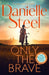 Only the Brave by Danielle Steel