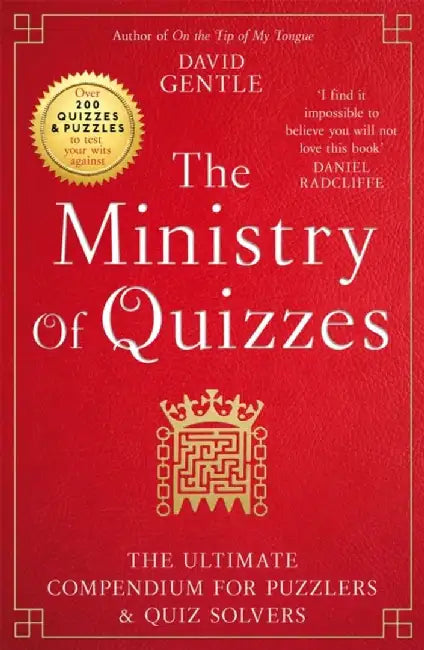 The Ministry of Quizzes: The Ultimate Compendium for Puzzlers and Quiz Solvers by David Gentle