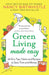 Green Living Made Easy: 101 Eco Tips, Hacks and Recipes to Save Time and Money by Nancy Birtwhistle