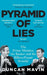 Pyramid of Lies: The Prime Minister, the Banker and the Billion-Pound Scandal by Duncan Mavin