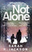Not Alone by Sarah K Jackson