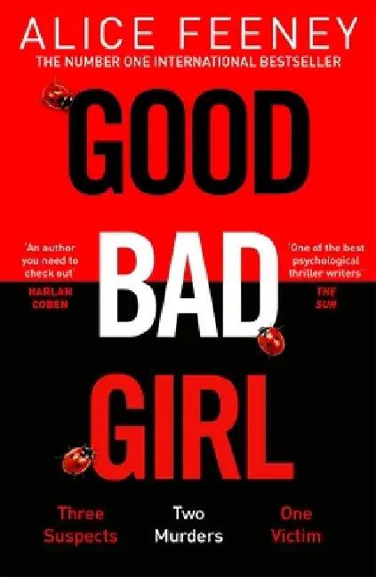 Good Bad Girl: The top ten bestseller Alice Feeney returns with another mind-blowing tale of psychological suspense. . . by Alice Feeney