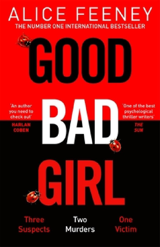 Good Bad Girl: The top ten bestseller Alice Feeney returns with another mind-blowing tale of psychological suspense. . . by Alice Feeney