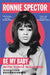 Be My Baby by Ronnie Spector