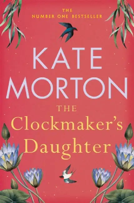 The Clockmaker's Daughter by Kate Morton