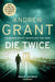 Die Twice by Andrew Grant