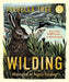 Wilding: How to Bring Wildlife Back - The New Illustrated Guide by Isabella Tree
