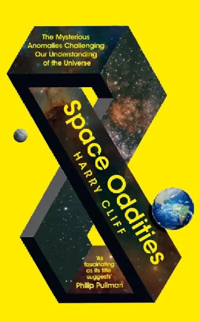 Space Oddities: The Mysterious Anomalies Challenging Our Understanding Of The Universe by Harry Cliff