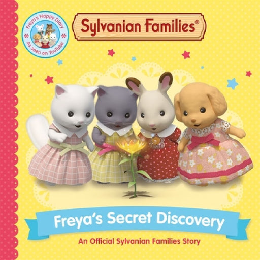 Sylvanian Families: Freya's Secret Discovery: An Official Sylvanian Families Story by Macmillan Children's Books