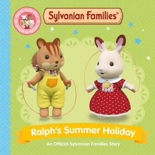 Sylvanian Families: Ralph's Summer Holiday: An Official Sylvanian Families Story by Macmillan Children's Books