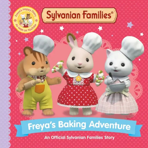 Sylvanian Families: Freya's Baking Adventure: An Official Sylvanian Families Story by Macmillan Children's Books