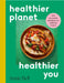 Healthier Planet, Healthier You by Annie Bell