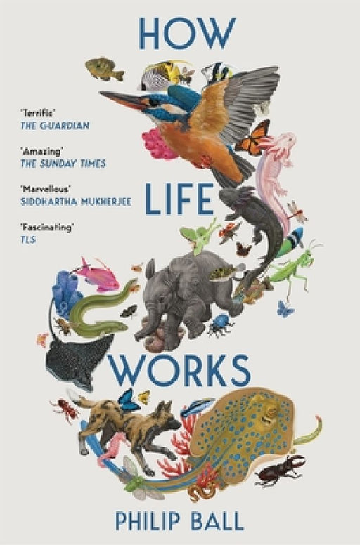 How Life Works by Philip Ball