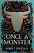 Once a Monster by Robert Dinsdale