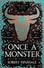 Once a Monster by Robert Dinsdale