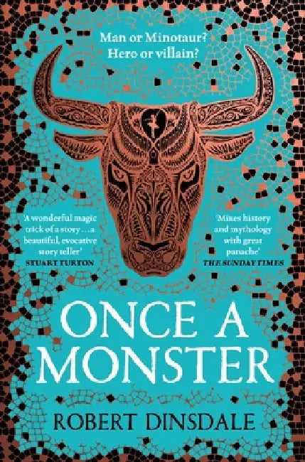 Once a Monster: A Reimagining of the Legend of the Minotaur by Robert Dinsdale
