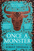 Once a Monster: A Reimagining of the Legend of the Minotaur by Robert Dinsdale
